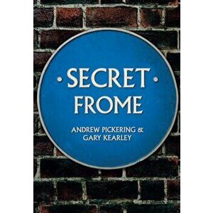 Secret Frome, Paperback - Gary Kearley imagine