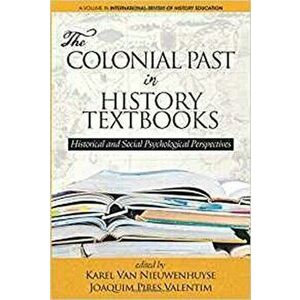 Colonial Past in History Textbooks. Historical and Social Psychological Perspectives, Paperback - *** imagine