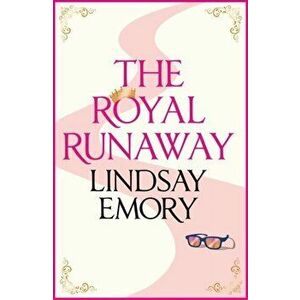 Royal Runaway. A royally romantic rom-com!, Paperback - Lindsay Emory imagine
