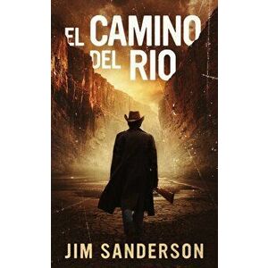 El Camino del Rio, Paperback - Jim Sanderson imagine