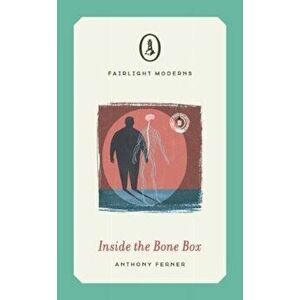 Inside the Bone Box, Paperback - Anthony Ferner imagine