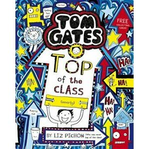 Tom Gates: Top of the Class (Nearly), Paperback - Liz Pichon imagine