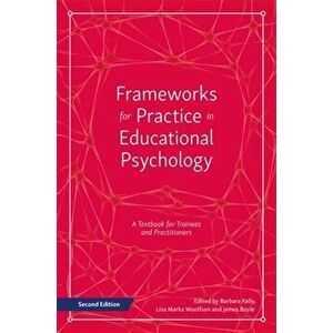 Frameworks for Practice in Educational Psychology, Second Edition. A Textbook for Trainees and Practitioners, Paperback - *** imagine