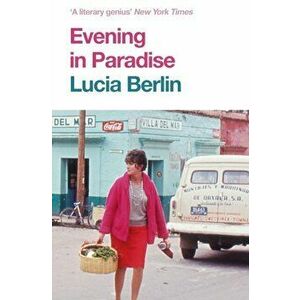 Evening in Paradise. More Stories, Paperback - Lucia Berlin imagine