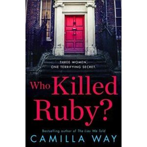 Who Killed Ruby?, Paperback - Camilla Way imagine