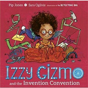 Izzy Gizmo and the Invention Convention, Hardback - Pip Jones imagine