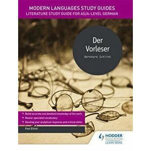 Modern Languages Study Guides: Der Vorleser. Literature Study Guide for AS/A-level German, Paperback - Paul Elliott imagine