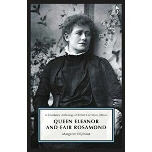 Queen Eleanor and Fair Rosamond, Paperback - Margaret Oliphant imagine