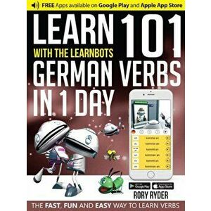 Learn 101 German Verbs In 1 Day. With LearnBots, Paperback - Rory Ryder imagine
