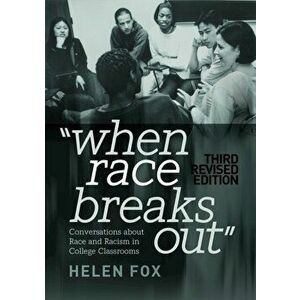 When Race Breaks Out. Conversations about Race and Racism in College Classrooms - 3rd Revised edition, Paperback - Helen Fox imagine