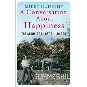 Conversation About Happiness. The Story of a Lost Childhood, Paperback - Mikey Cuddihy imagine