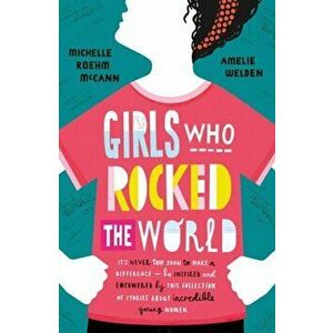 Girls Who Rocked The World, Paperback - Amelie Welden imagine