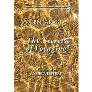 Secrets of Voyaging. Kitab al-isfar 'an nata'ij al-asfar, Paperback - Muhyiddin Ibn Arabi imagine