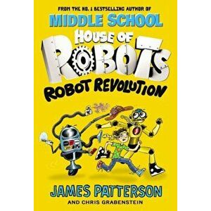 House of Robots: Robot Revolution, Paperback - James Patterson imagine