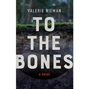To the Bones, Paperback - Valerie Nieman imagine