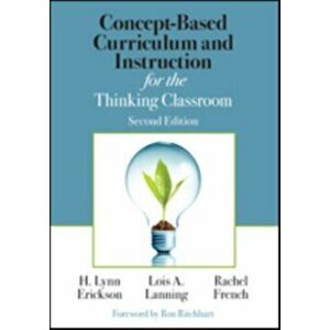 Concept-Based Curriculum and Instruction for the Thinking Classroom, Paperback - Rachel French imagine