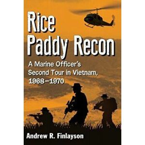 Rice Paddy War. A Marine Recon Officer's Second Tour in Vietnam, 1968-1970, Paperback - Andrew R. Finlayson imagine