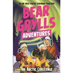 Bear Grylls Adventure 11: The Arctic Challenge, Paperback - Bear Grylls imagine