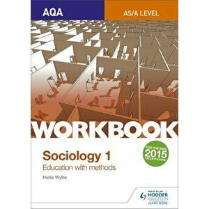 AQA Sociology for A Level Workbook 1: Education with Methods, Paperback - Hollie Wyllie imagine