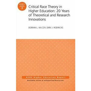 Critical Race Theory in Higher Education: 20 Years of Theoretical and Research Innovations, Paperback - Dirk J. Rodricks imagine