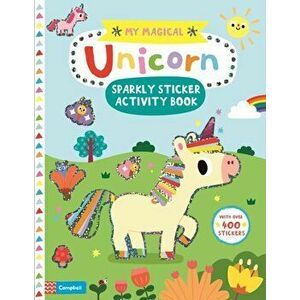 My Magical Unicorn Sparkly Sticker Activity Book, Paperback - Campbell Books imagine