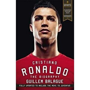 Cristiano Ronaldo. The Biography, Paperback - Guillem Balague imagine