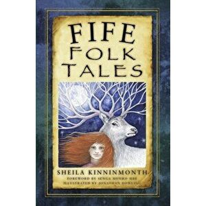 Fife Folk Tales, Paperback - Sheila Kinninmonth imagine