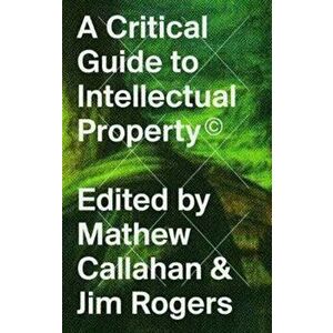 Critical Guide to Intellectual Property, Paperback - *** imagine