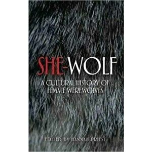She-Wolf. A Cultural History of Female Werewolves, Paperback - *** imagine