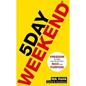 5 Day Weekend. Freedom to Make Your Life and Work Rich with Purpose: A how-to guide to building multiple streams of passive income, Paperback - Garret imagine