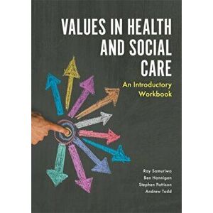 Values in Health and Social Care. An Introductory Workbook, Paperback - Ben Hannigan imagine