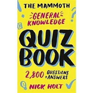 Mammoth General Knowledge Quiz Book. 2, 800 Questions and Answers, Paperback - Nick Holt imagine