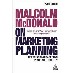 Malcolm McDonald on Marketing Planning. Understanding Marketing Plans and Strategy, Paperback - Malcolm McDonald imagine