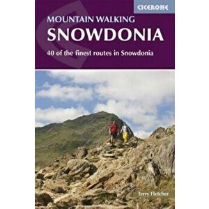 Mountain Walking in Snowdonia. 40 of the finest routes in Snowdonia, Paperback - Terry Fletcher imagine