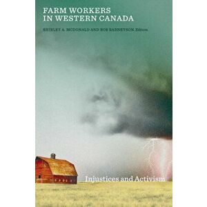 Farm Workers in Western Canada. Injustices and Activism, Paperback - *** imagine