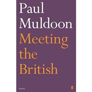 Meeting the British, Paperback - Paul Muldoon imagine