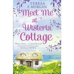 Meet Me at Wisteria Cottage, Paperback - Teresa F. Morgan imagine