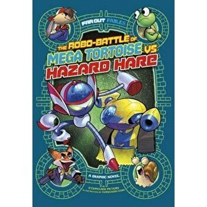 Robo-battle of Mega Tortoise vs Hazard Hare. A Graphic Novel, Paperback - Stephanie Peters imagine