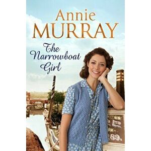 Narrowboat Girl, Paperback - Annie Murray imagine
