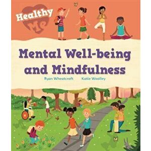 Healthy Me: Mental Well-being and Mindfulness, Paperback - Katie Woolley imagine
