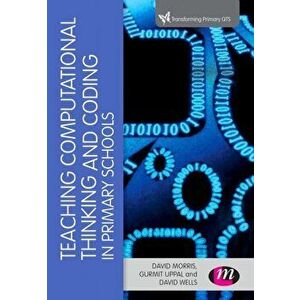Teaching Computational Thinking and Coding in Primary Schools, Paperback - David Wells imagine