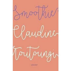 Smoothie, Paperback - Claudine Toutoungi imagine
