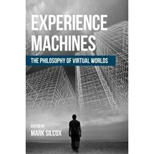 Experience Machines. The Philosophy of Virtual Worlds, Hardback - *** imagine