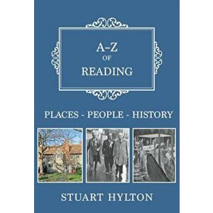 A-Z of Reading. Places-People-History, Paperback - Stuart Hylton imagine