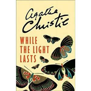 While the Light Lasts, Paperback - Agatha Christie imagine
