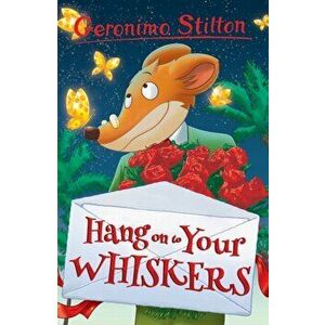 Hang on to Your Whiskers, Paperback - Geronimo Stilton imagine