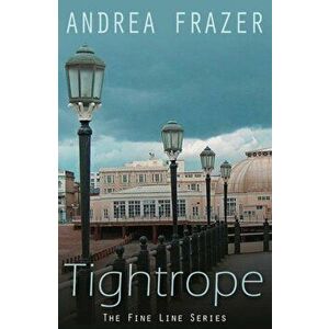 Tightrope. The Fine Line Series, Paperback - Andrea Frazer imagine