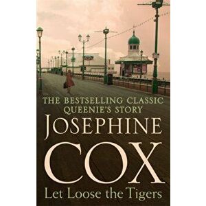 Let Loose the Tigers. Passions run high when the past releases its secrets (Queenie's Story, Book 2), Paperback - Josephine Cox imagine