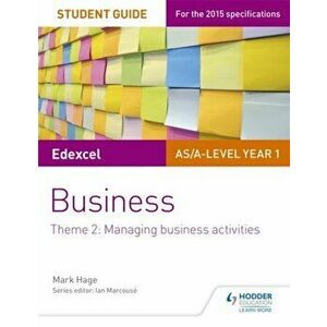 Edexcel AS/A-level Year 1 Business Student Guide: Theme 2: Managing business activities, Paperback - Mark Hage imagine