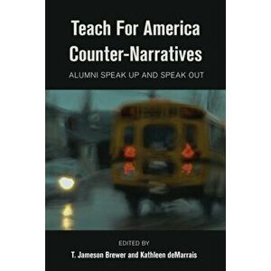Teach For America Counter-Narratives. Alumni Speak Up and Speak Out, Paperback - *** imagine